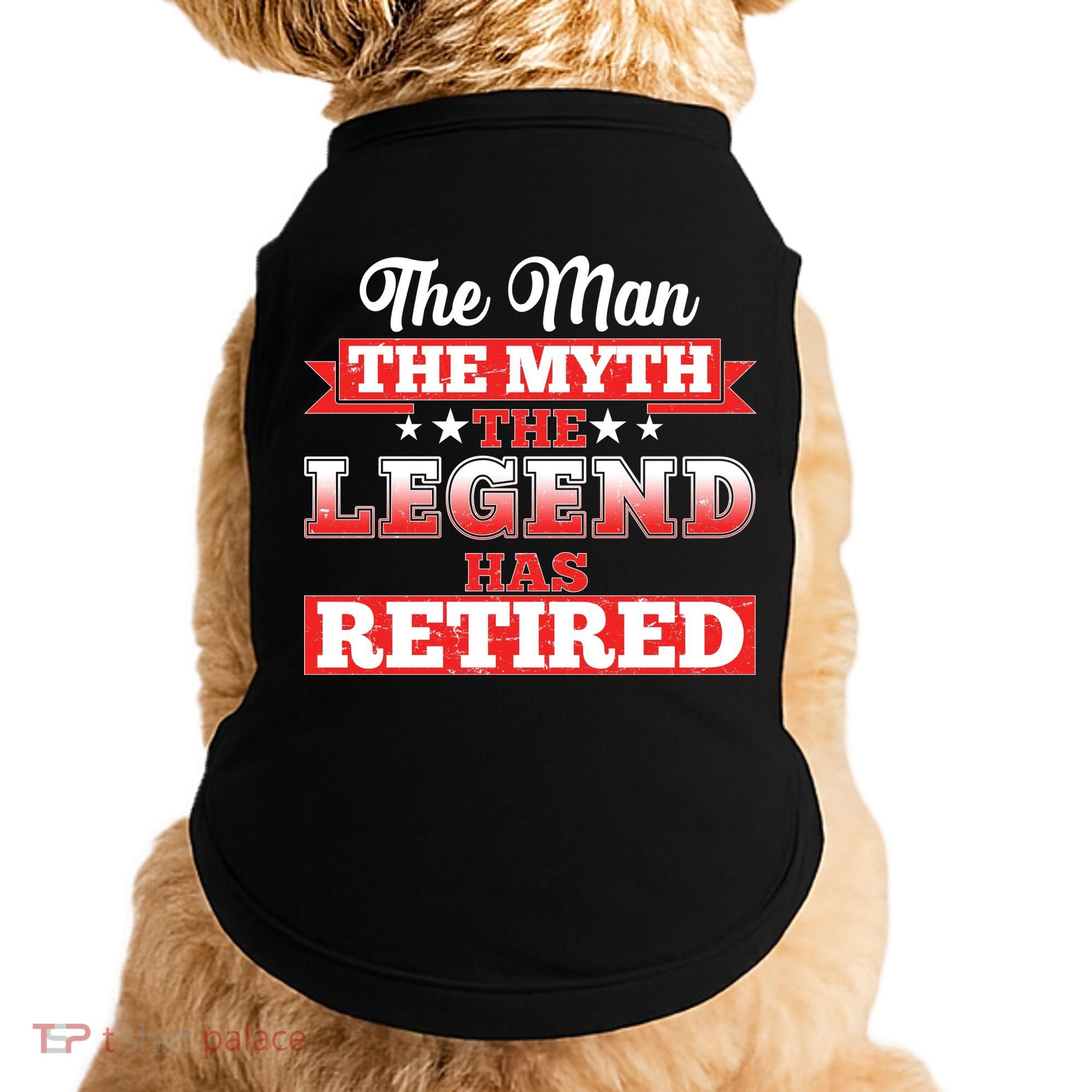 Distressed The Man The Myth The Legend Has Retired  Doggie Tank