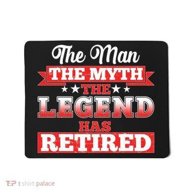 Distressed The Man The Myth The Legend Has Retired  Mousepad