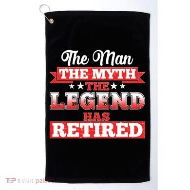 Distressed The Man The Myth The Legend Has Retired  Golf Towel