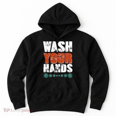 Distressed Wash Your Hands Funny Hoodie
