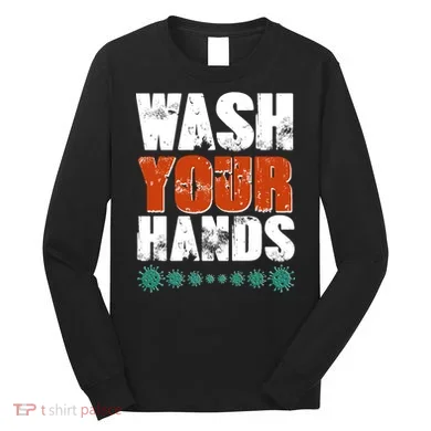Distressed Wash Your Hands Funny Long Sleeve Shirt
