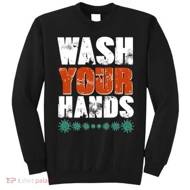 Distressed Wash Your Hands Funny Sweatshirt