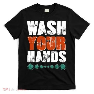 Distressed Wash Your Hands Funny T-Shirt