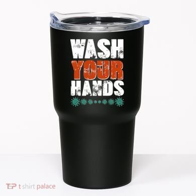 Distressed Wash Your Hands Funny Tumbler