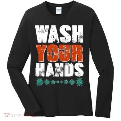 Distressed Wash Your Hands Funny Women's Long Sleeve Shirt
