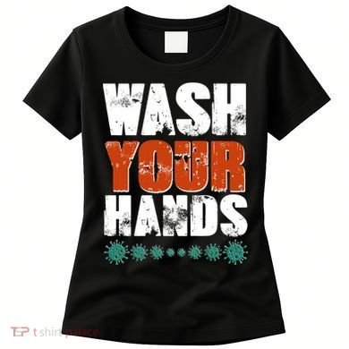 Distressed Wash Your Hands Funny Women's T-Shirt