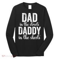 Dad In The Streets Daddy In The Sheets Presents Dad Daddy Long Sleeve Shirt thumb 0