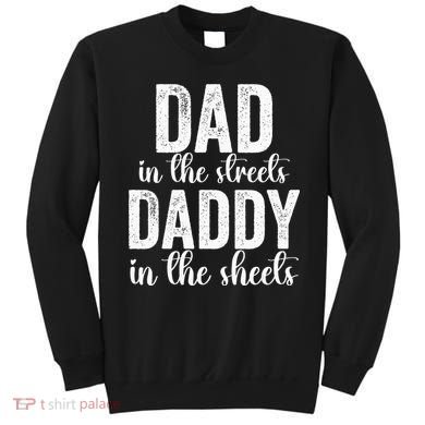 Dad In The Streets Daddy In The Sheets Presents Dad Daddy Sweatshirt