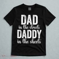 Dad In The Streets Daddy In The Sheets Presents Dad Daddy T-Shirt thumb 5