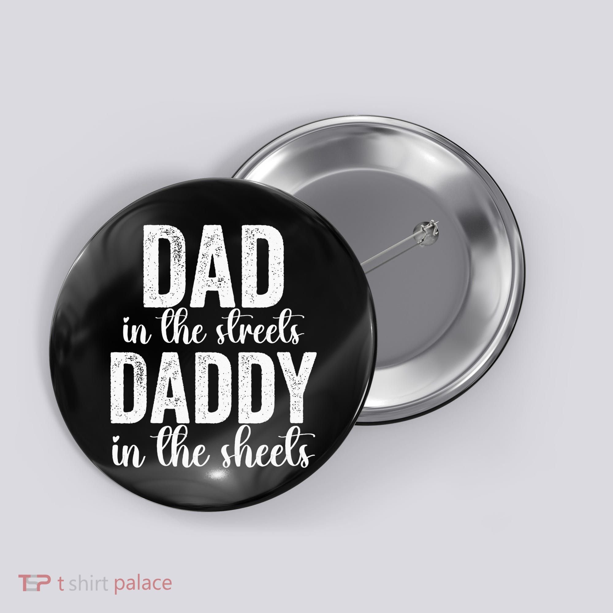 Dad In The Streets Daddy In The Sheets Presents Dad Daddy Button
