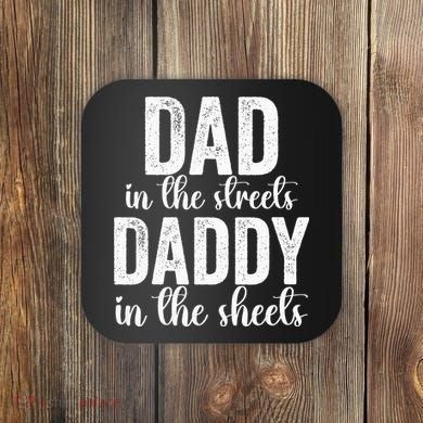 Dad In The Streets Daddy In The Sheets Presents Dad Daddy Coaster