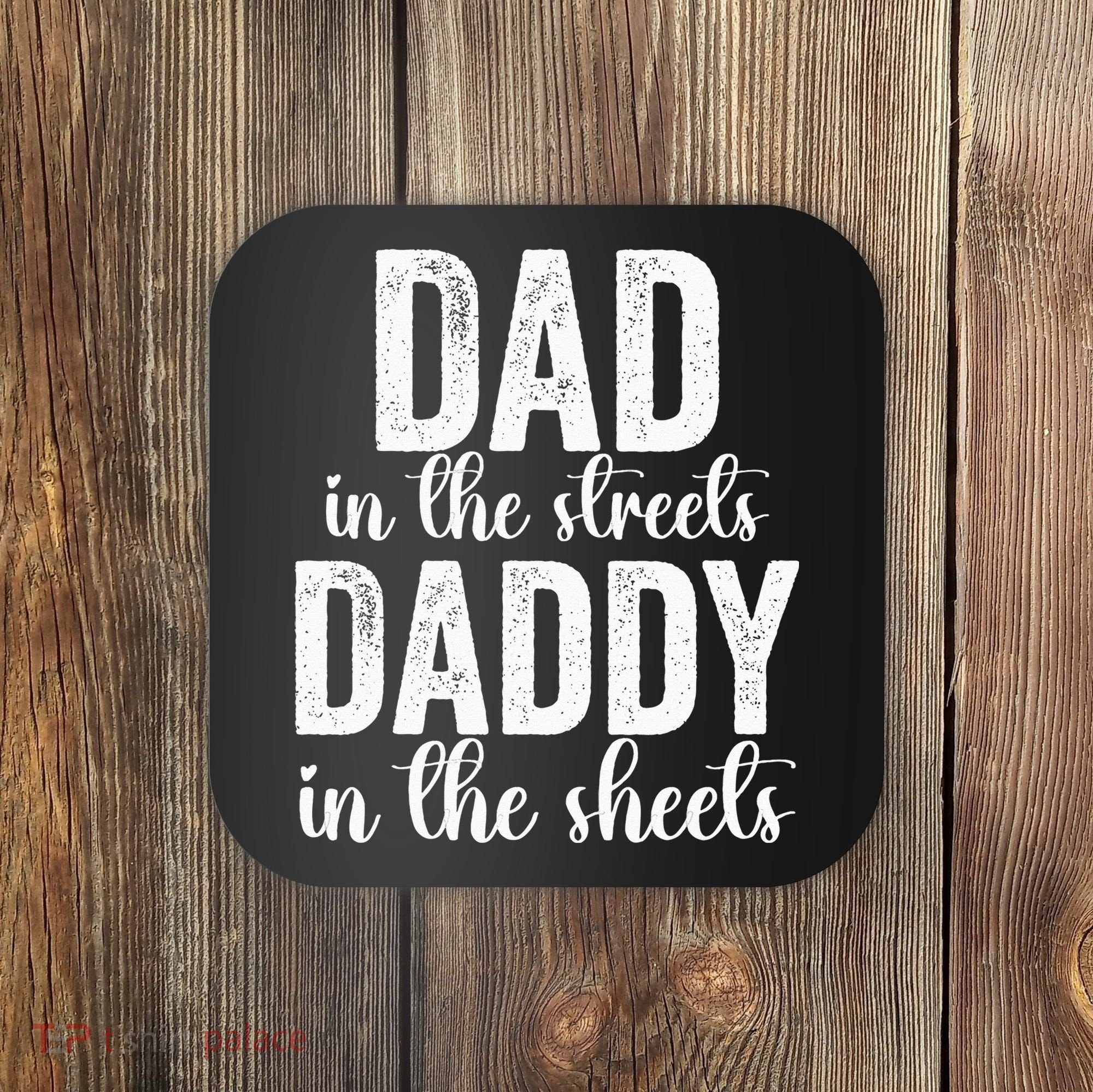 Dad In The Streets Daddy In The Sheets Presents Dad Daddy Coaster