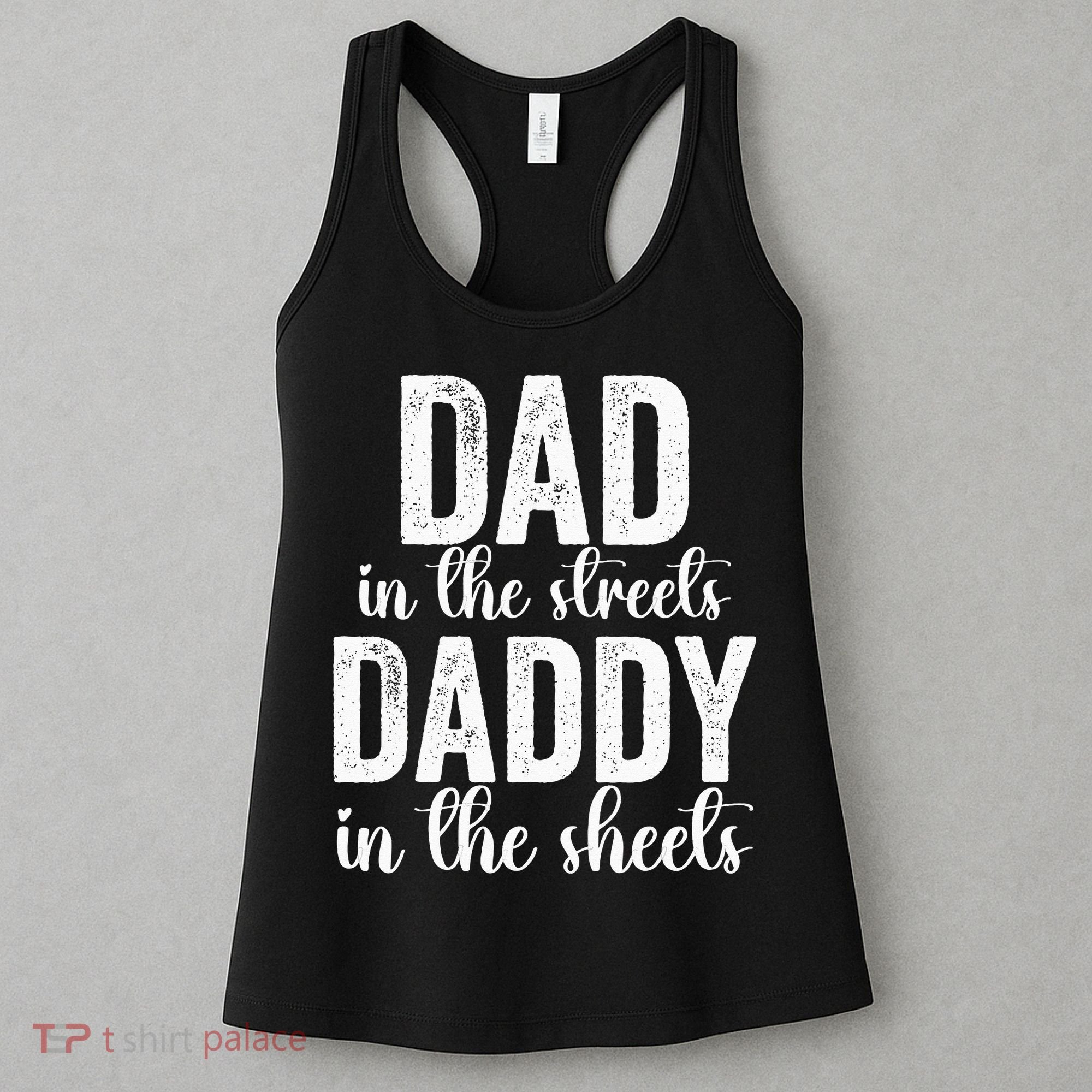 Dad In The Streets Daddy In The Sheets Presents Dad Daddy Women's Tank Top