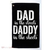 Dad In The Streets Daddy In The Sheets Presents Dad Daddy Golf Towel thumb 0