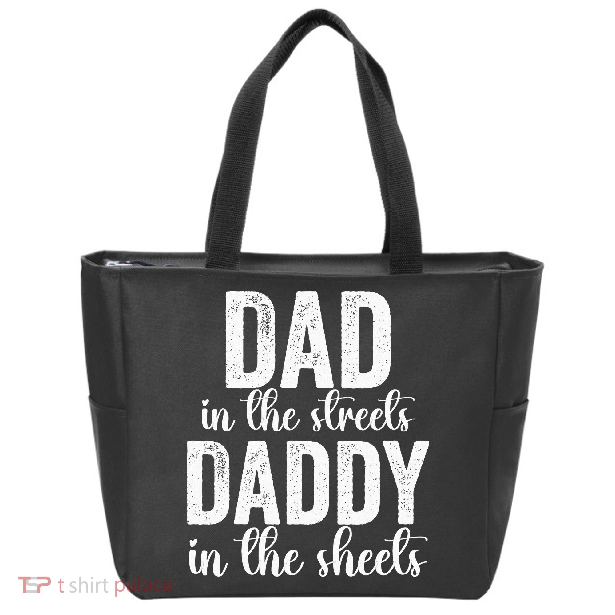 Dad In The Streets Daddy In The Sheets Presents Dad Daddy Tote Bag