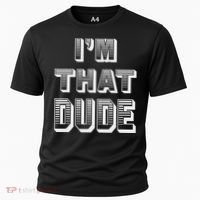 Dude I''m That Dude Cooling Performance Crew T-Shirt thumb 0