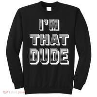 Dude I''m That Dude Sweatshirt thumb 0