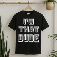 Dude I''m That Dude T-Shirt thumb 2