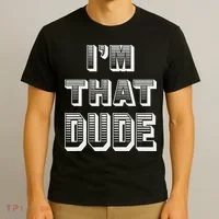 Dude I''m That Dude T-Shirt thumb 3