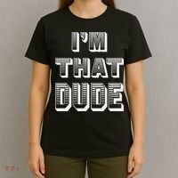 Dude I''m That Dude T-Shirt thumb 4