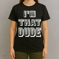 Dude I''m That Dude T-Shirt thumb 4