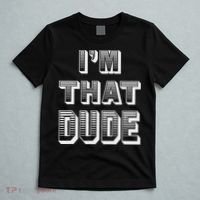 Dude I''m That Dude T-Shirt thumb 5