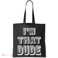 Dude I''m That Dude Tote Bag thumb 0