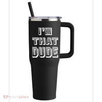 Dude I''m That Dude 40oz Vacuum Insulated Stainless Steel Travel Tumbler thumb 0