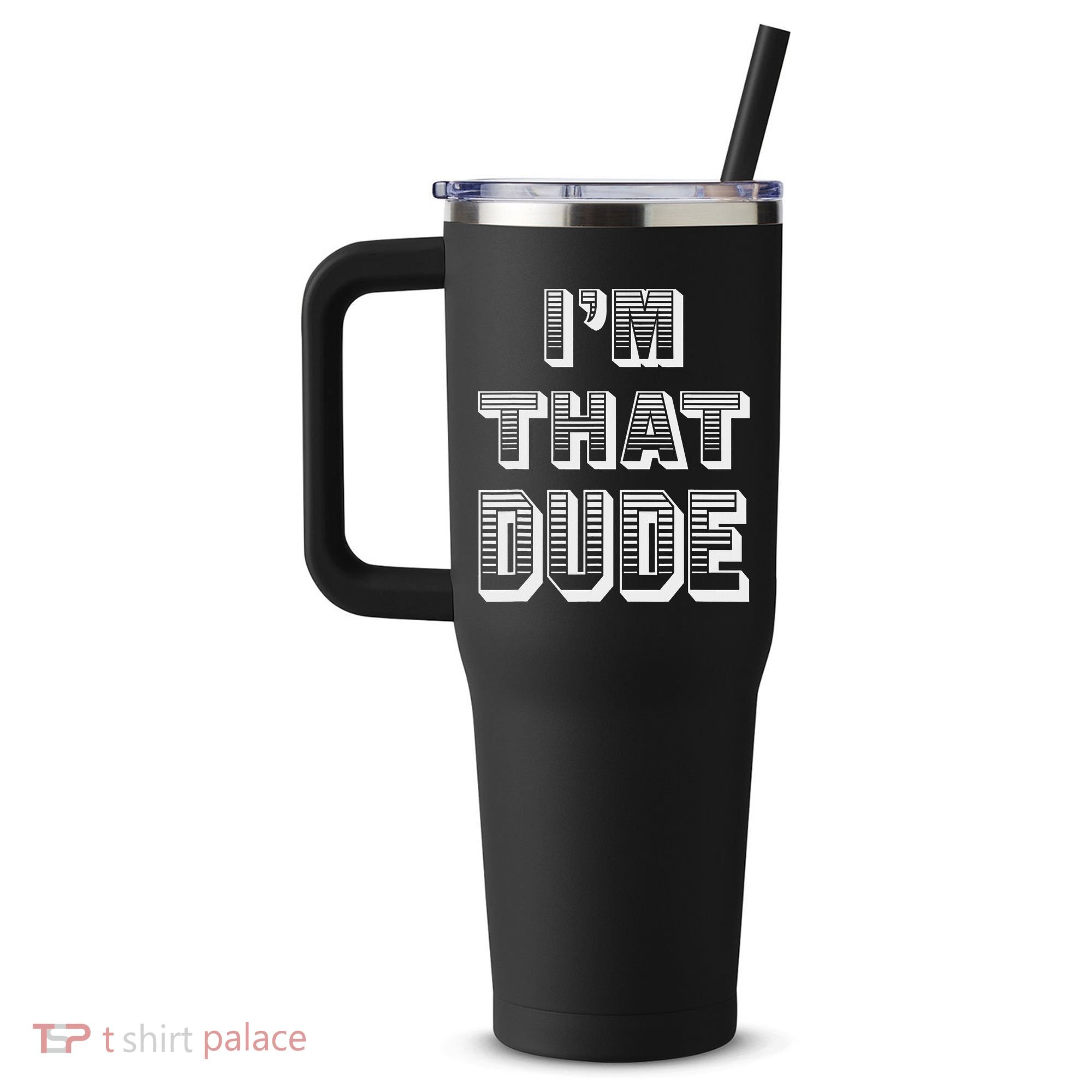 Dude I''m That Dude 40oz Vacuum Insulated Stainless Steel Travel Tumbler