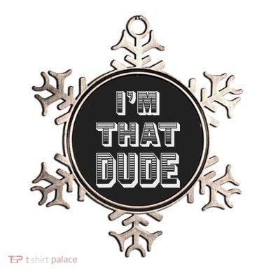 Dude I''m That Dude Ornament