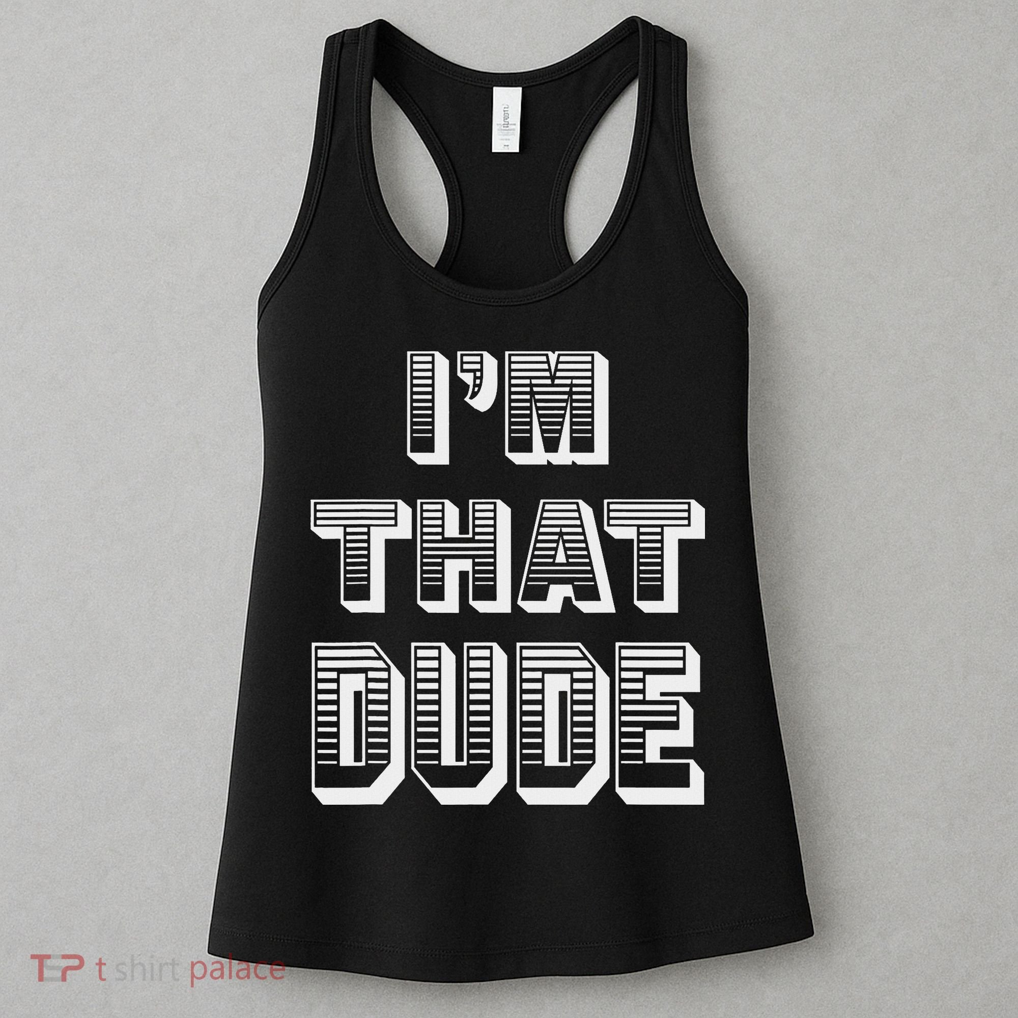 Dude I''m That Dude Women's Tank Top