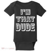 Dude I''m That Dude Baby Bodysuit thumb 0
