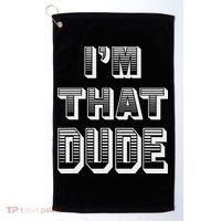 Dude I''m That Dude Golf Towel thumb 0