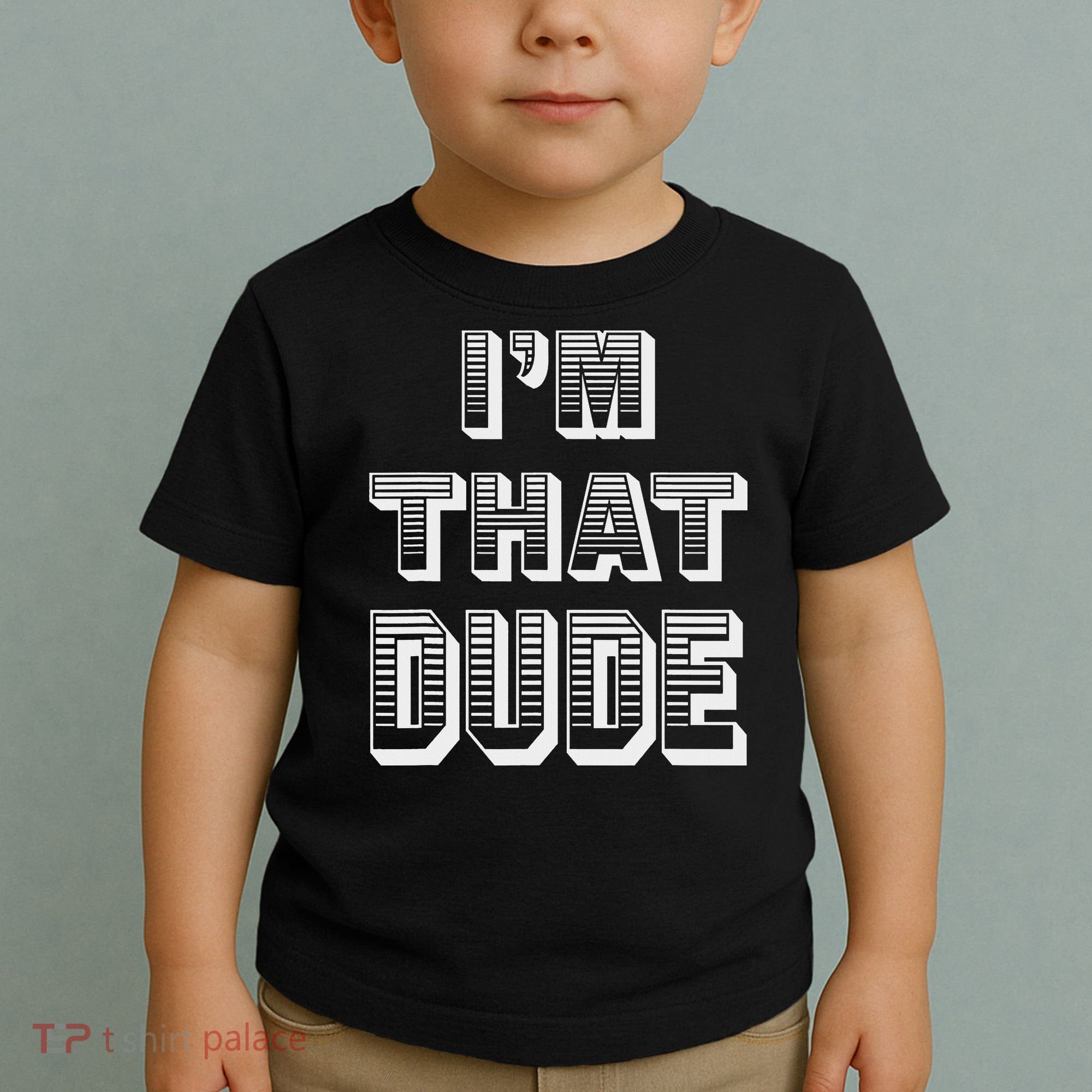 Dude I''m That Dude Toddler T-Shirt
