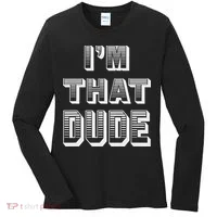 Dude I''m That Dude Women's Long Sleeve Shirt thumb 0