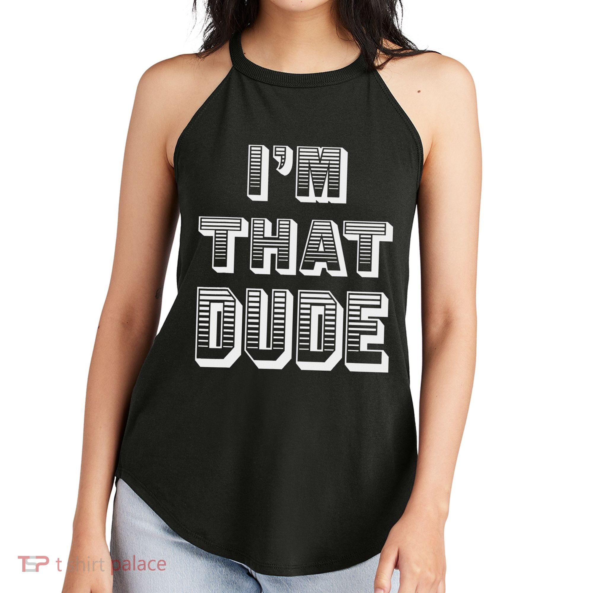 Dude I''m That Dude Women's Perfect Tri Rocker Tank