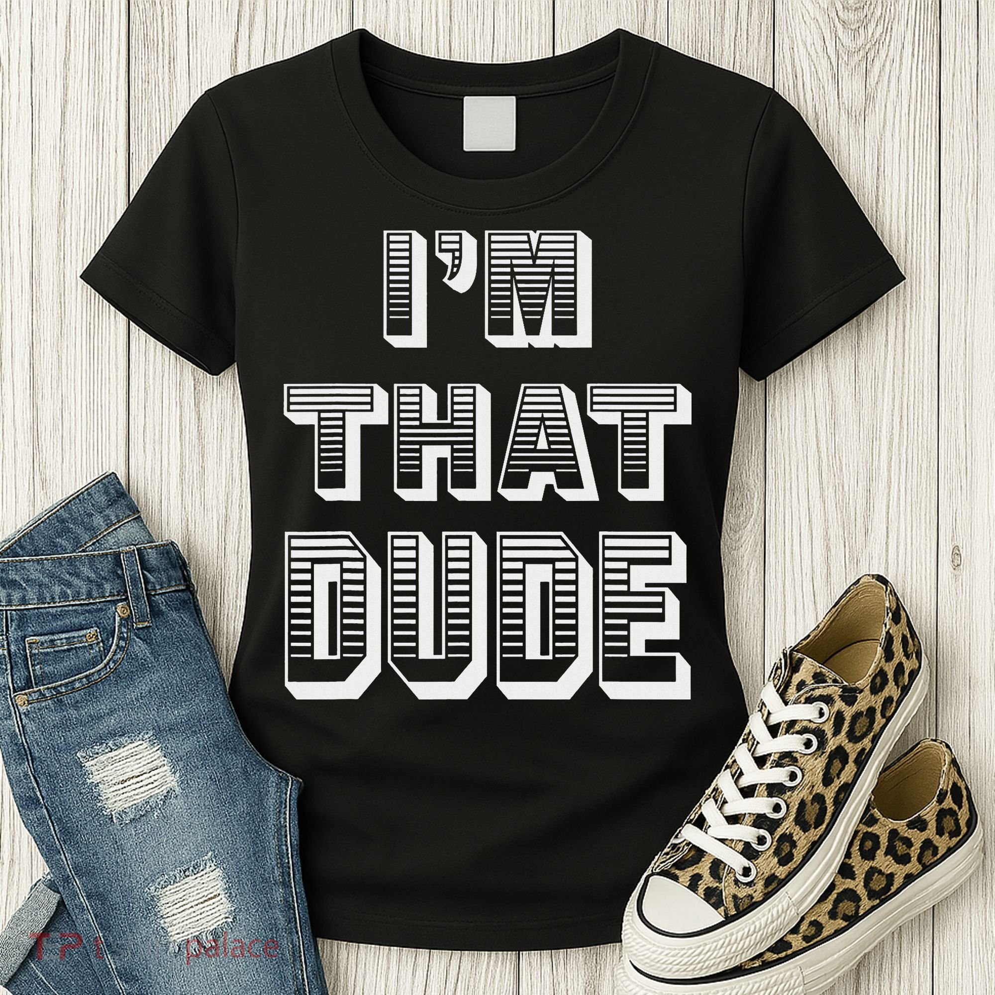 Dude I''m That Dude Women's T-Shirt