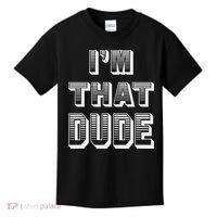 Dude I''m That Dude Kids T-Shirt thumb 0