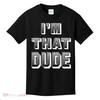 Dude I''m That Dude Kids T-Shirt thumb 0
