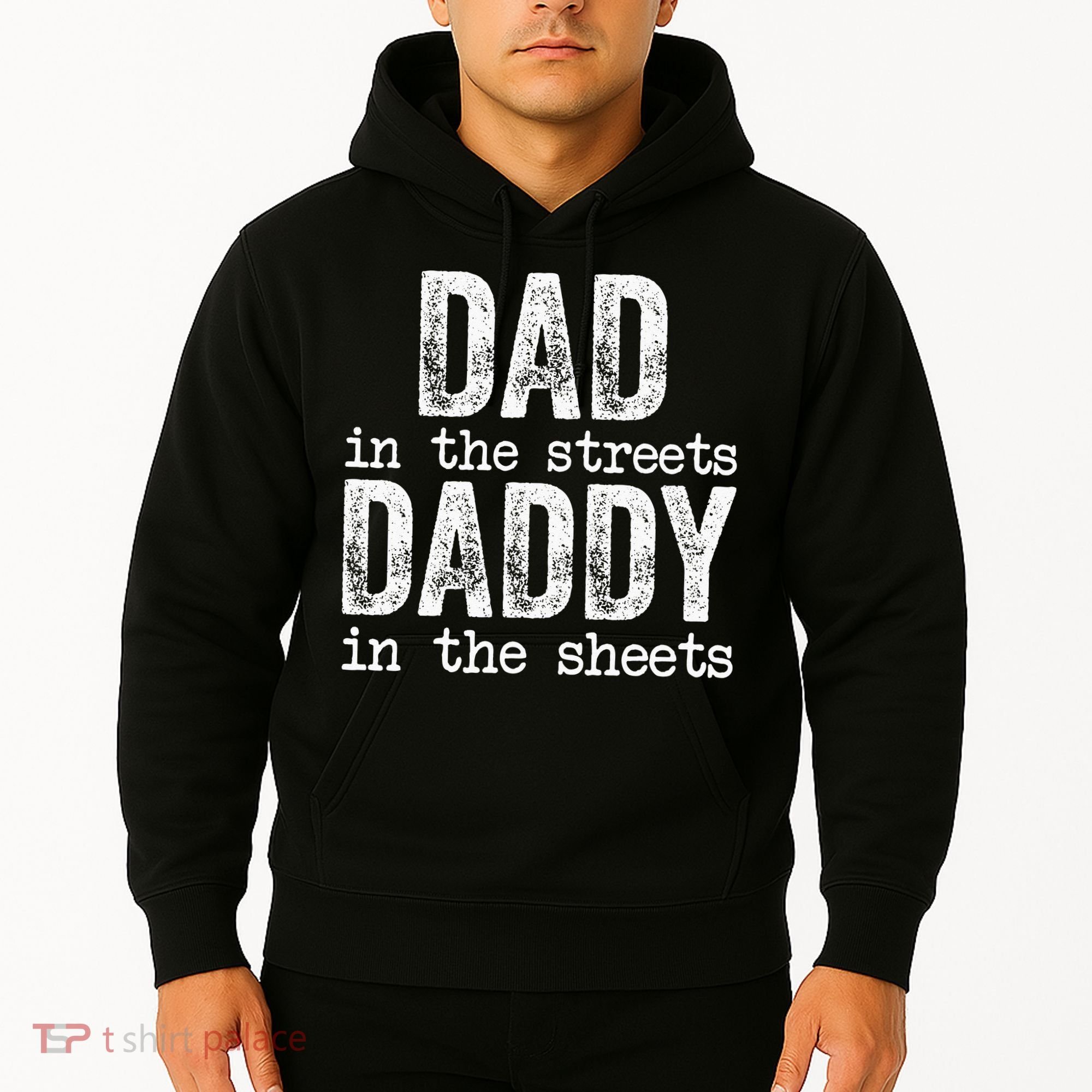 Dad In The Streets Daddy In The Sheets Father's Day Funny Hoodie