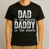 Dad In The Streets Daddy In The Sheets Father's Day Funny T-Shirt thumb 3