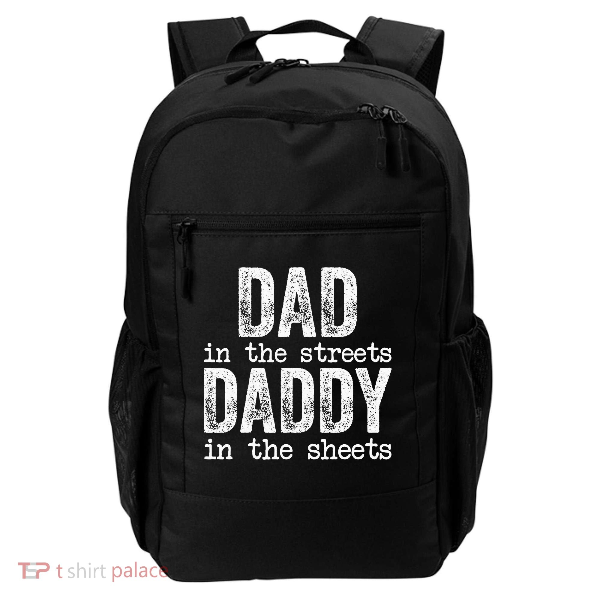 Dad In The Streets Daddy In The Sheets Father's Day Funny Backpack