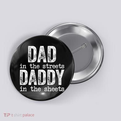 Dad In The Streets Daddy In The Sheets Father's Day Funny Button