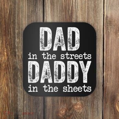Dad In The Streets Daddy In The Sheets Father's Day Funny Coaster