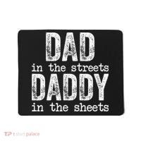 Dad In The Streets Daddy In The Sheets Father's Day Funny Mousepad thumb 0