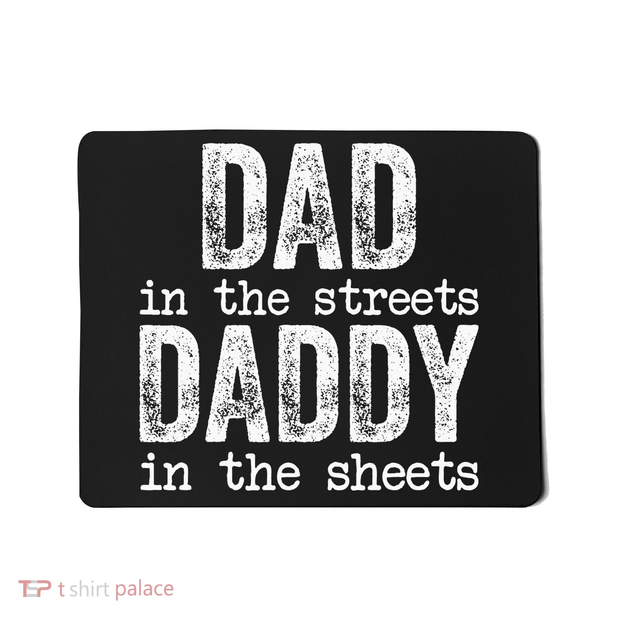 Dad In The Streets Daddy In The Sheets Father's Day Funny Mousepad