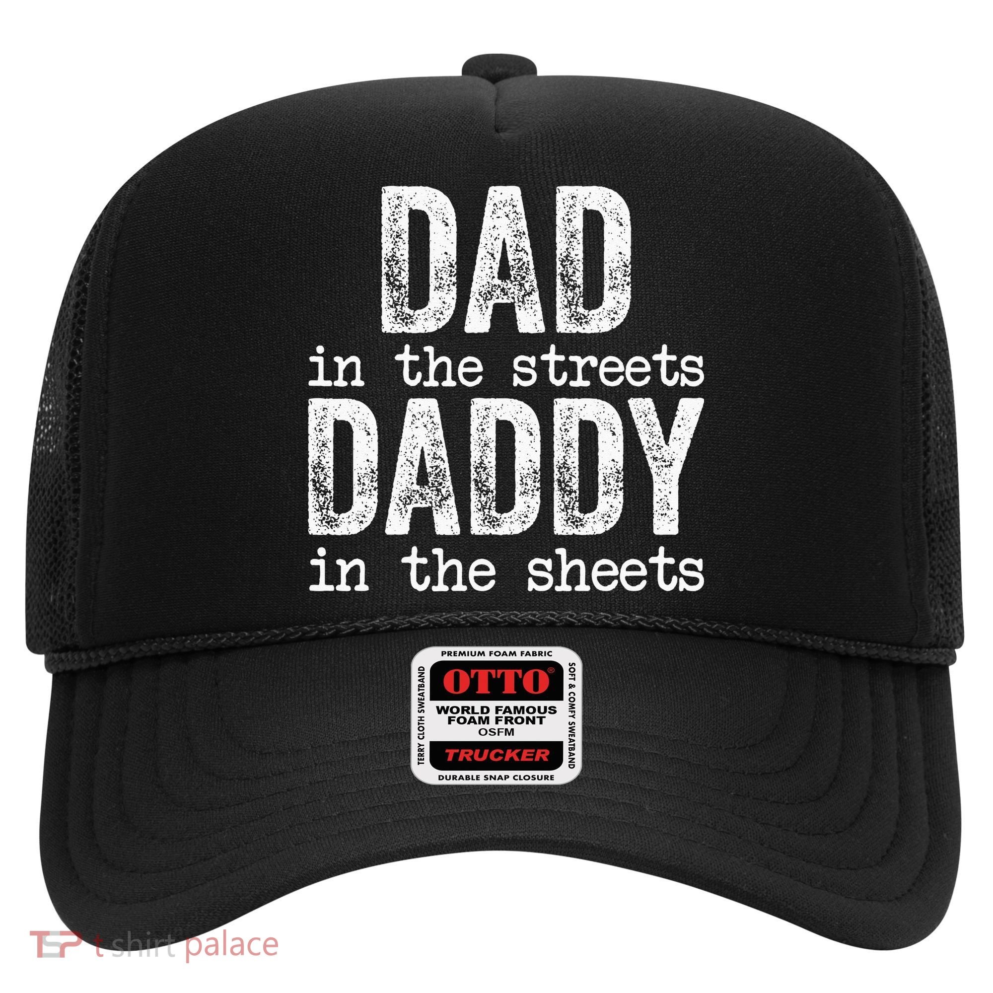 Dad In The Streets Daddy In The Sheets Father's Day Funny Hat