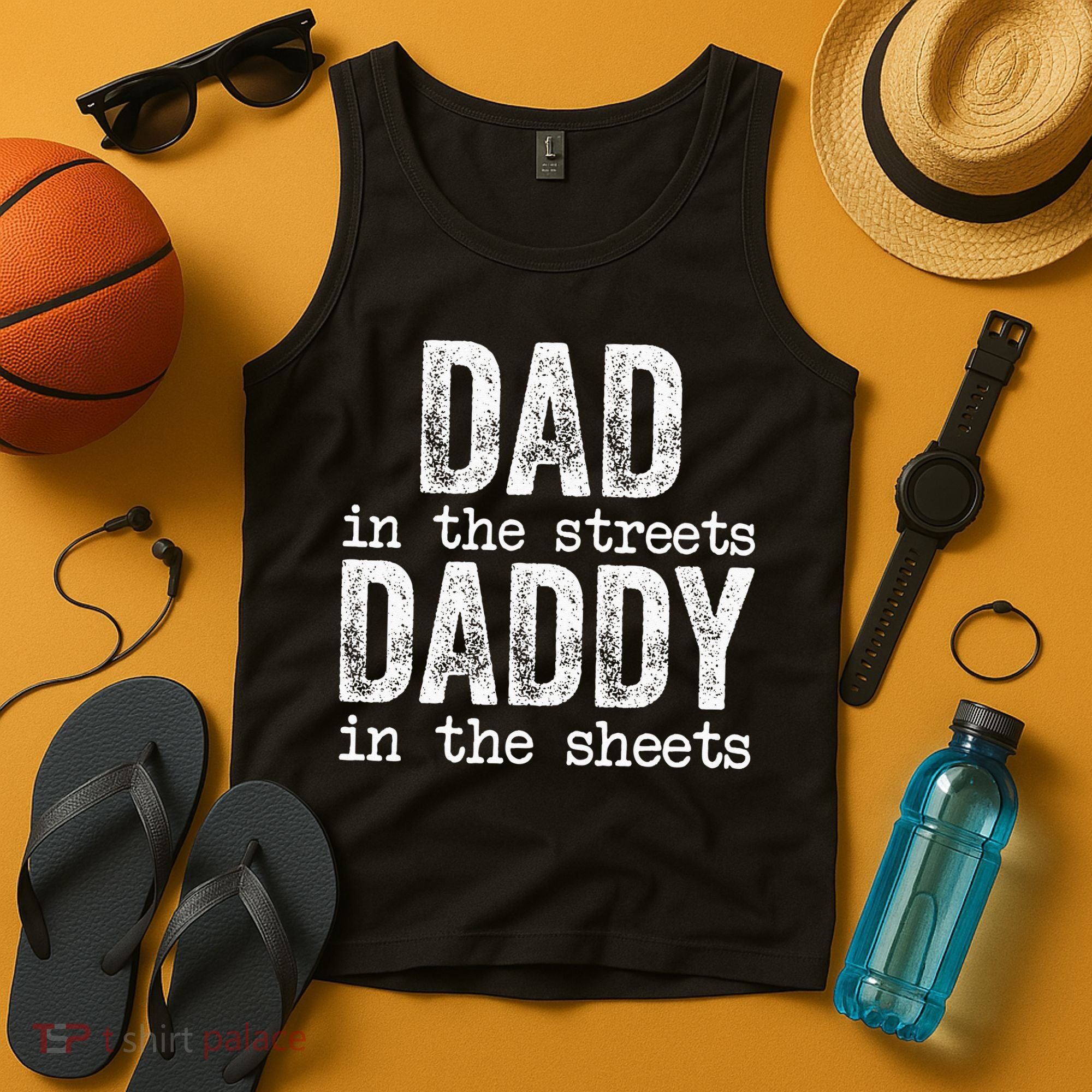 Dad In The Streets Daddy In The Sheets Father's Day Funny Tank Top