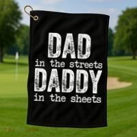 Dad In The Streets Daddy In The Sheets Father's Day Funny Golf Towel thumb 1