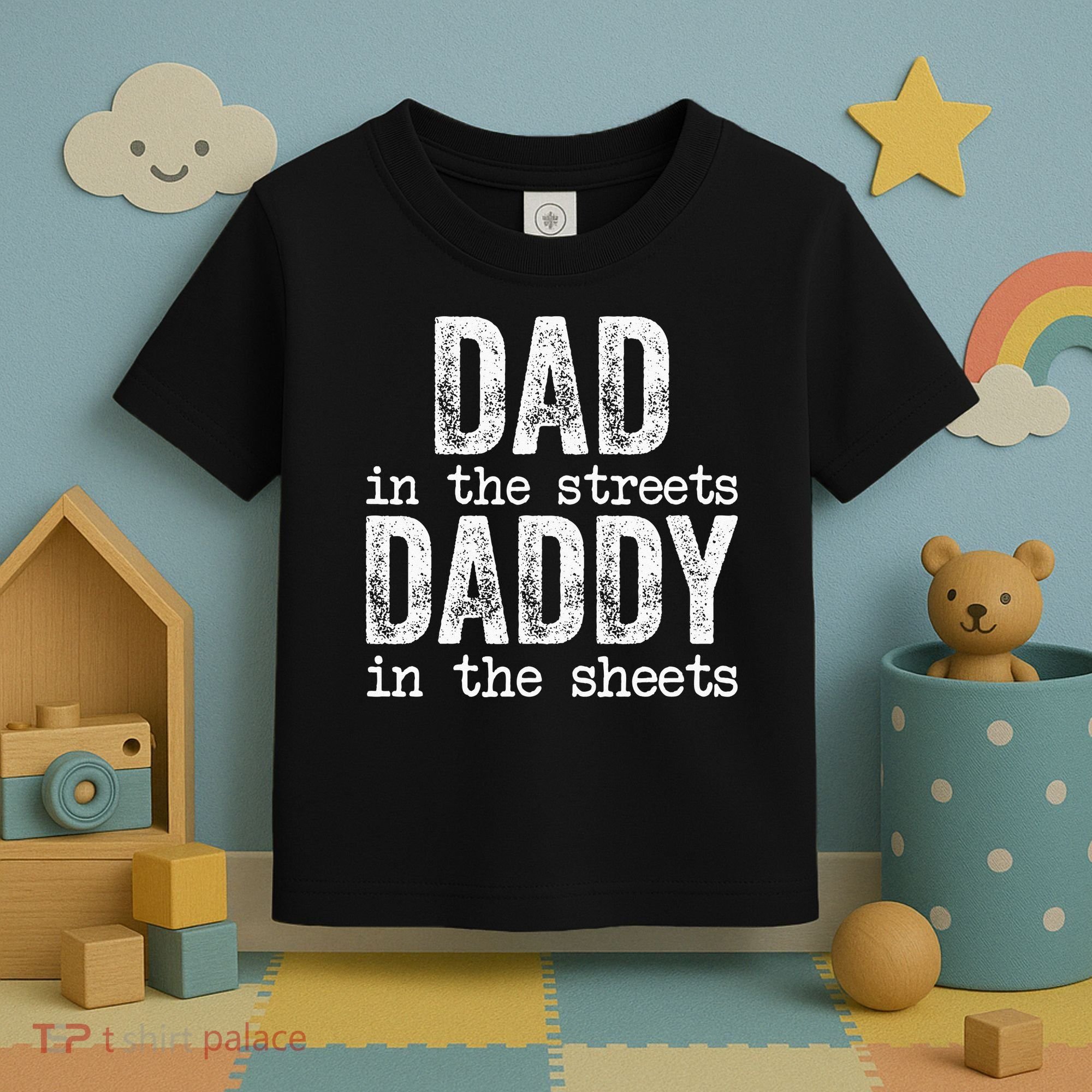 Dad In The Streets Daddy In The Sheets Father's Day Funny Toddler T-Shirt